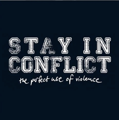 Stay In Conflict : The Perfect Use of Violence
